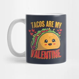 Tacos Are My Valentine Funny Kawaii Taco Valentine's Day Mug